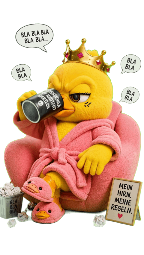 Mein Hirn. Meine Regeln.“ 🦆👑☕